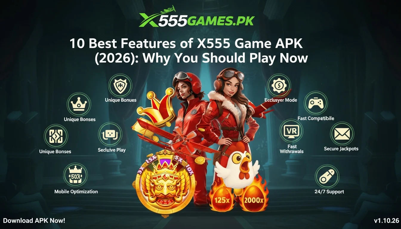 10 Best Features of X555 Game APK(2026): Why You Should Play Now