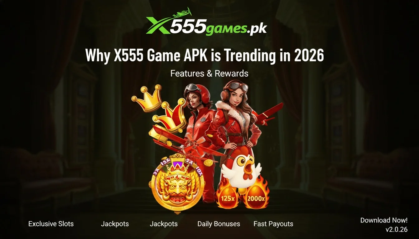 Why X555 Game APK is Trending in 2026: Features & Rewards